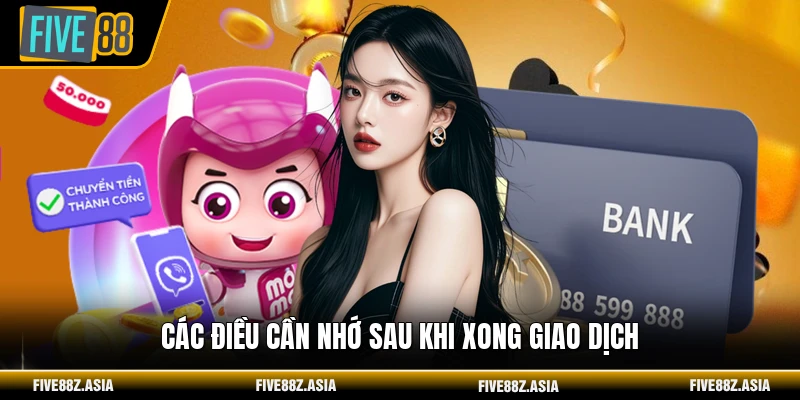 Các điều cần nhớ sau khi xong giao dịch