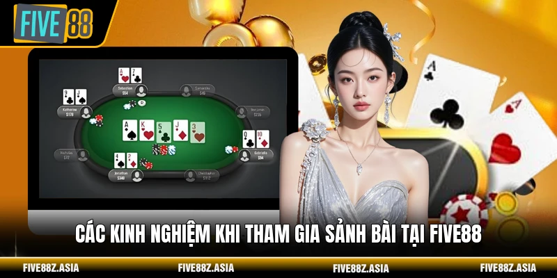 Các kinh nghiệm khi tham gia sảnh bài tại FIVE88