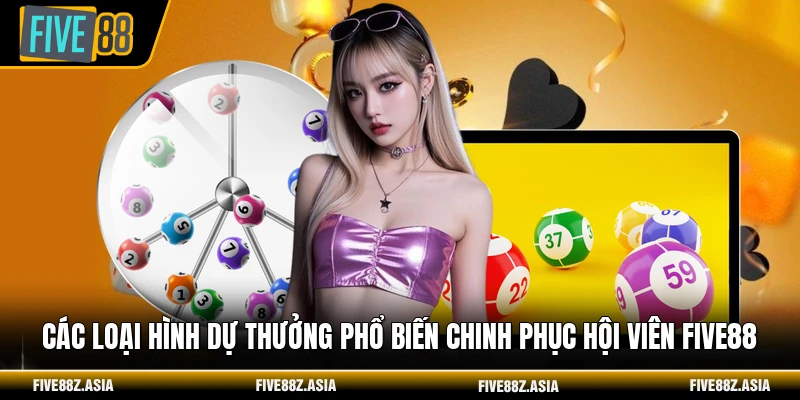 Các loại hình dự thưởng phổ biến chinh phục hội viên FIVE88