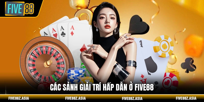 Các sảnh giải trí hấp dẫn ở FIVE88