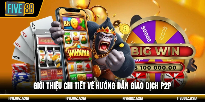 Giới thiệu chi tiết về hướng dẫn giao dịch P2P