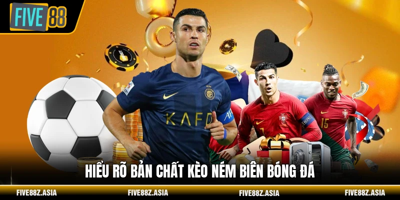 Hiểu rõ bản chất kèo ném biên bóng đá