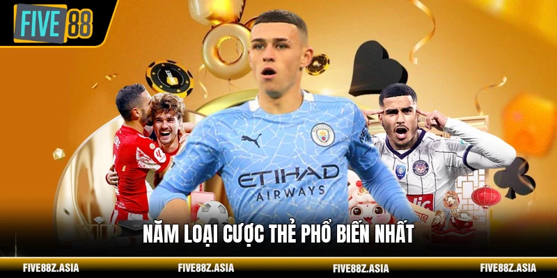 Năm loại cược thẻ phổ biến nhất
