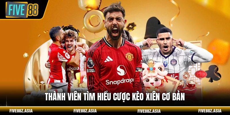 Thành viên tìm hiểu cược kèo xiên cơ bản