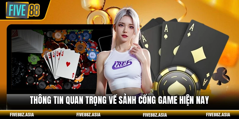 Thông tin quan trọng về sảnh cổng game hiện nay