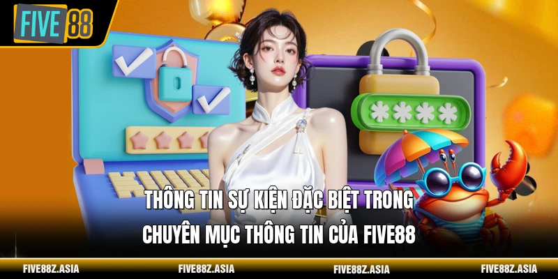 Thông tin sự kiện đặc biệt trong chuyên mục thông tin của FIVE88